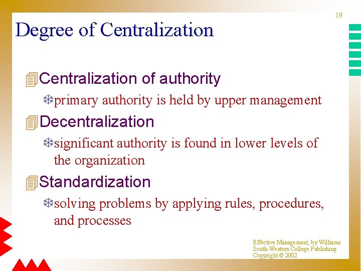19 Degree of Centralization 4 Centralization of authority Tprimary authority is held by upper
