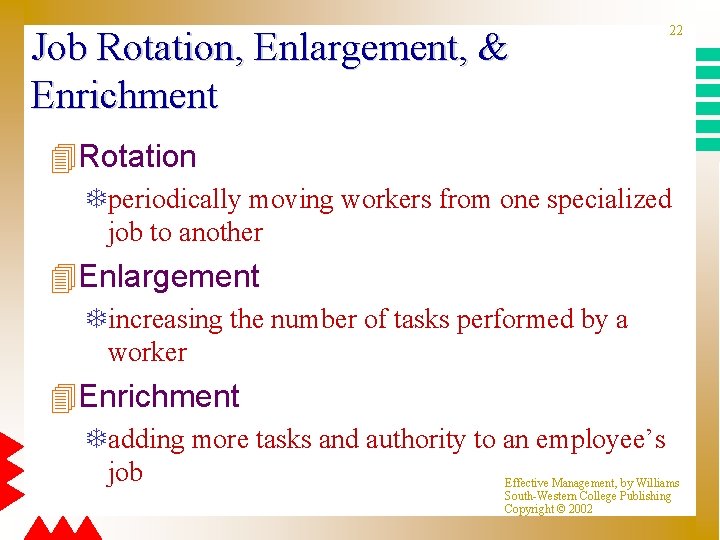 Job Rotation, Enlargement, & Enrichment 22 4 Rotation Tperiodically moving workers from one specialized