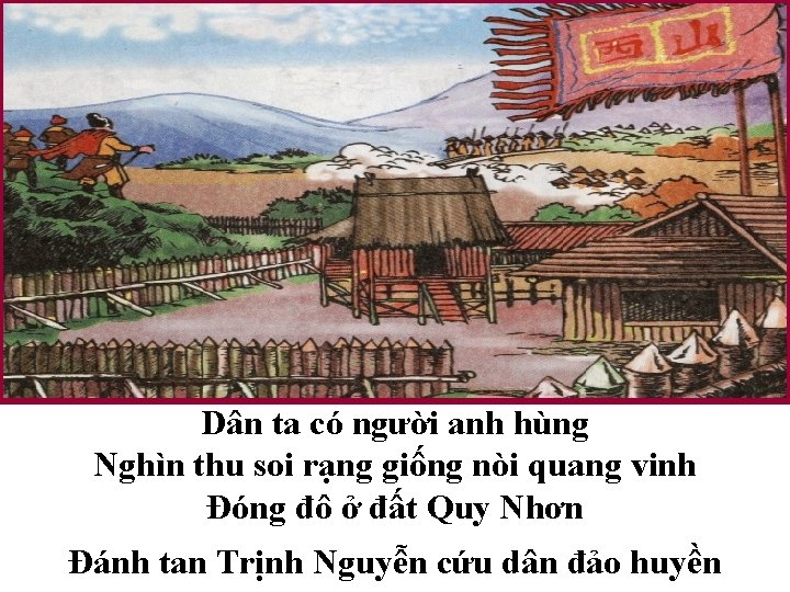 Dân ta có người anh hùng Nghìn thu soi rạng giống nòi quang vinh