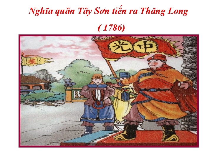 Nghĩa quân Tây Sơn tiến ra Thăng Long ( 1786) 