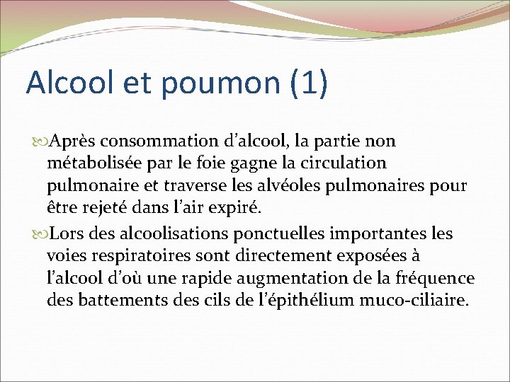 Alcool et poumon (1) Après consommation d’alcool, la partie non métabolisée par le foie