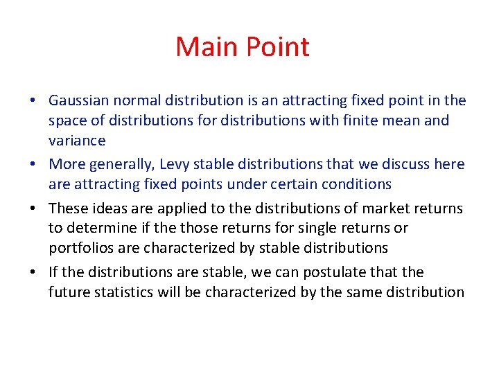 Main Point • Gaussian normal distribution is an attracting fixed point in the space