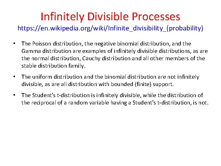 Infinitely Divisible Processes https: //en. wikipedia. org/wiki/Infinite_divisibility_(probability) • The Poisson distribution, the negative binomial