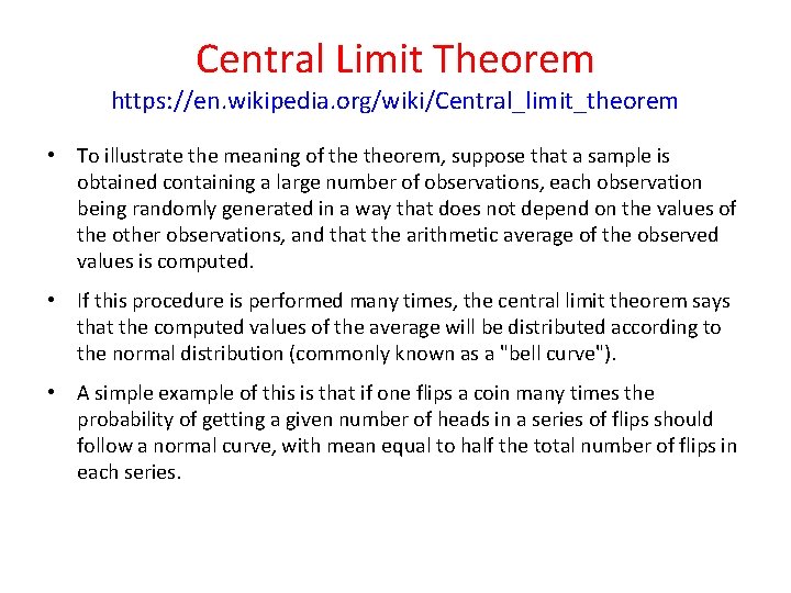 Central Limit Theorem https: //en. wikipedia. org/wiki/Central_limit_theorem • To illustrate the meaning of theorem,