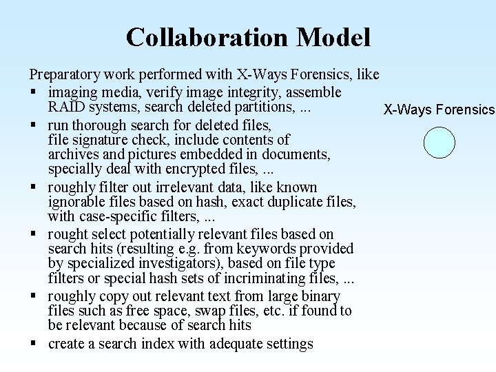 Collaboration Model Preparatory work performed with X-Ways Forensics, like § imaging media, verify image