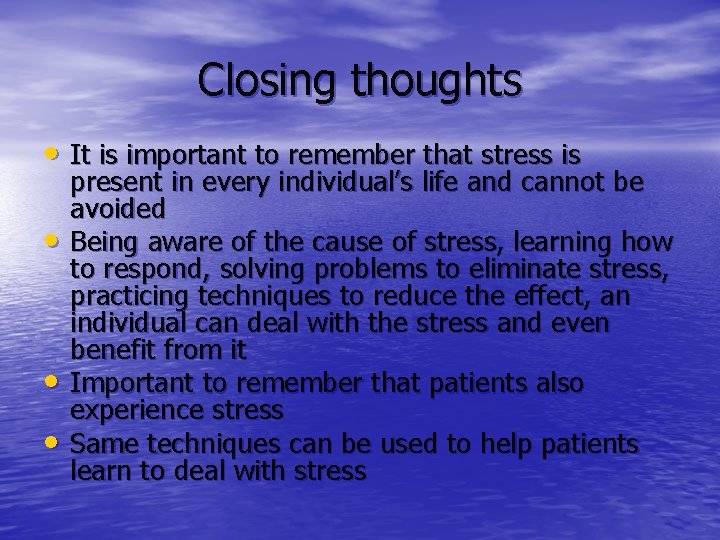 Closing thoughts • It is important to remember that stress is • • •
