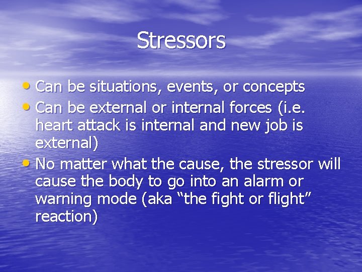 Stressors • Can be situations, events, or concepts • Can be external or internal