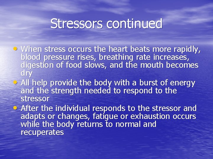 Stressors continued • When stress occurs the heart beats more rapidly, • • blood