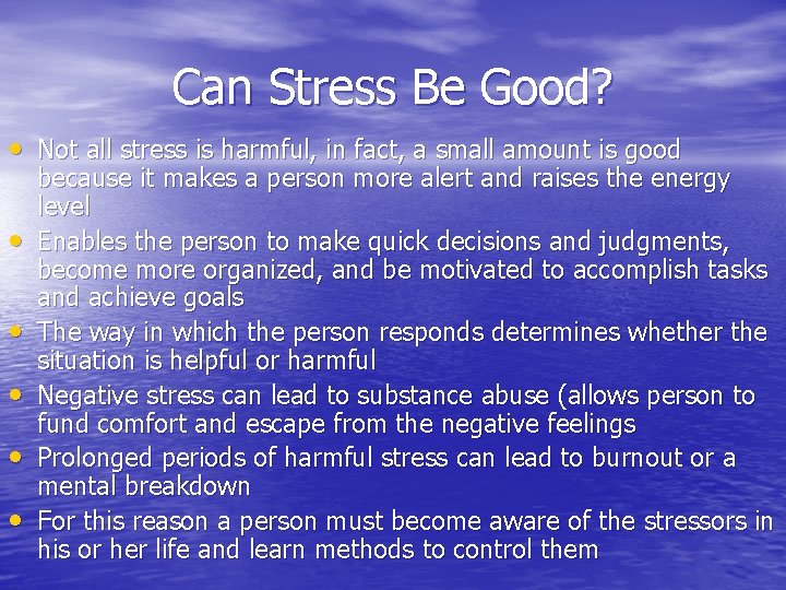Can Stress Be Good? • Not all stress is harmful, in fact, a small