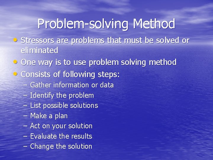 Problem-solving Method • Stressors are problems that must be solved or • • eliminated