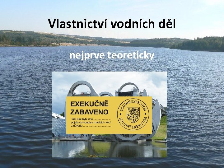 Vlastnictví vodních děl nejprve teoreticky 