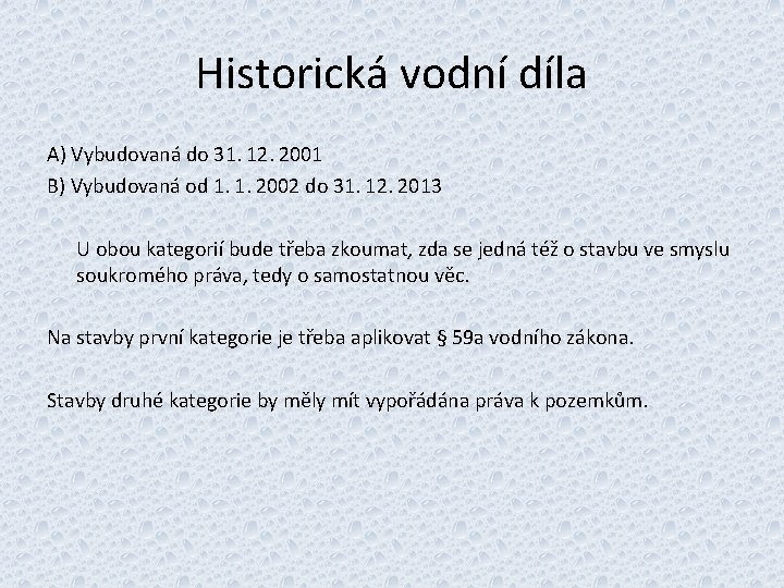 Historická vodní díla A) Vybudovaná do 31. 12. 2001 B) Vybudovaná od 1. 1.