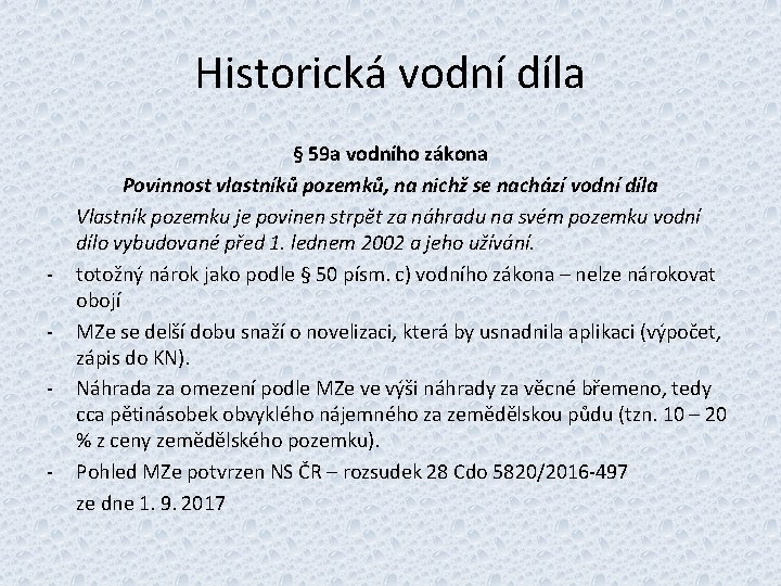 Historická vodní díla - - § 59 a vodního zákona Povinnost vlastníků pozemků, na