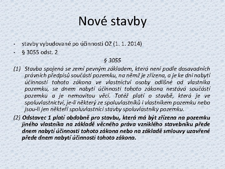 Nové stavby - stavby vybudované po účinnosti OZ (1. 1. 2014) § 3055 odst.