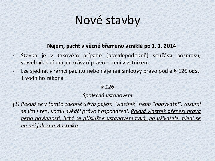 Nové stavby Nájem, pacht a věcné břemeno vzniklé po 1. 1. 2014 - Stavba