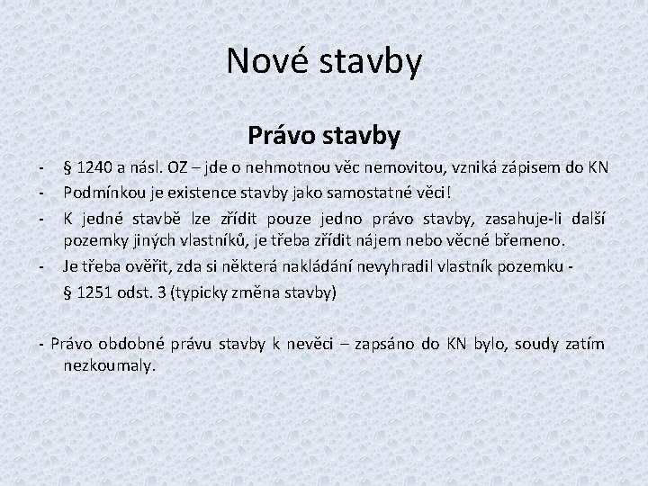 Nové stavby Právo stavby - § 1240 a násl. OZ – jde o nehmotnou