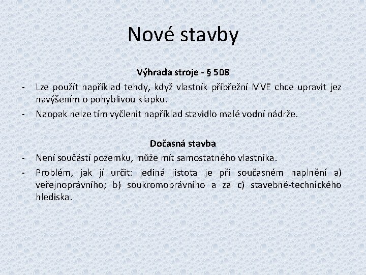 Nové stavby - - Výhrada stroje - § 508 Lze použít například tehdy, když