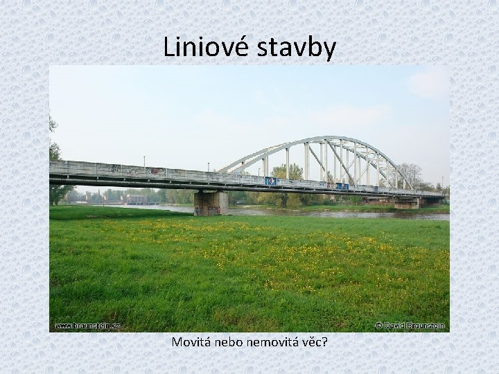 Liniové stavby Movitá nebo nemovitá věc? 