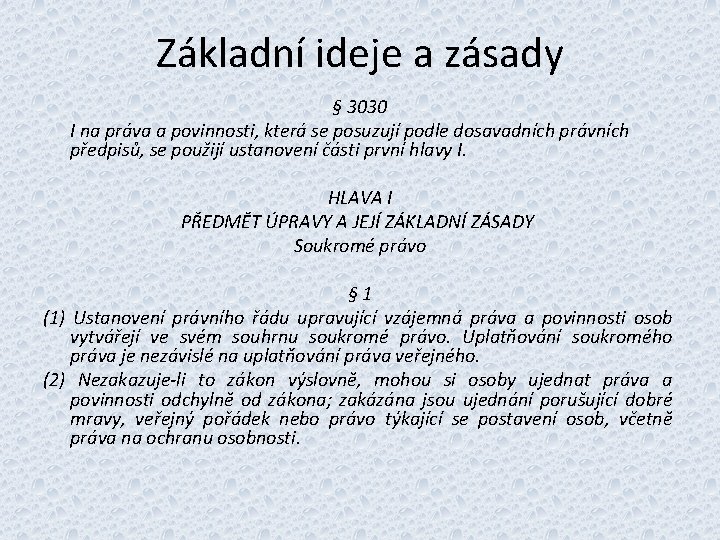 Základní ideje a zásady § 3030 I na práva a povinnosti, která se posuzují