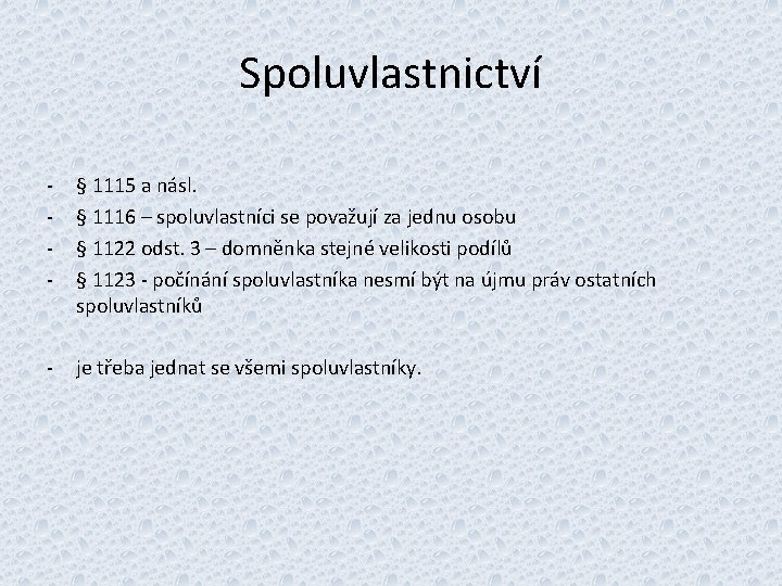 Spoluvlastnictví - § 1115 a násl. § 1116 – spoluvlastníci se považují za jednu