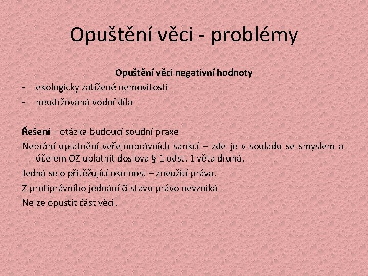 Opuštění věci - problémy - Opuštění věci negativní hodnoty ekologicky zatížené nemovitosti neudržovaná vodní