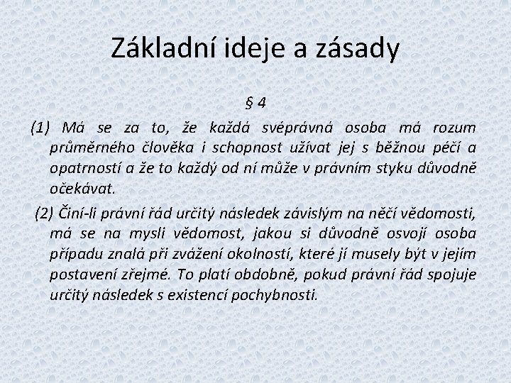 Základní ideje a zásady § 4 (1) Má se za to, že každá svéprávná