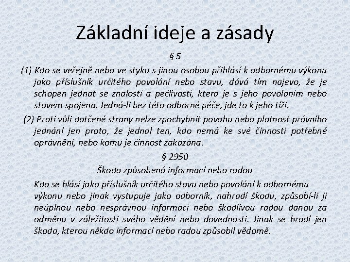 Základní ideje a zásady § 5 (1) Kdo se veřejně nebo ve styku s