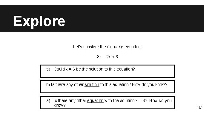 Explore Let’s consider the following equation: 3 x = 2 x + 6 a)