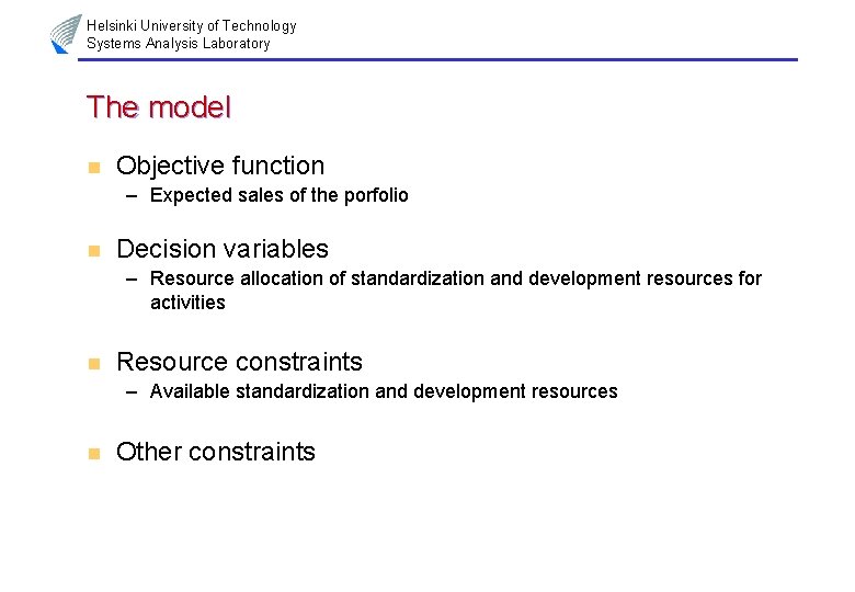 Helsinki University of Technology Systems Analysis Laboratory The model n Objective function – Expected