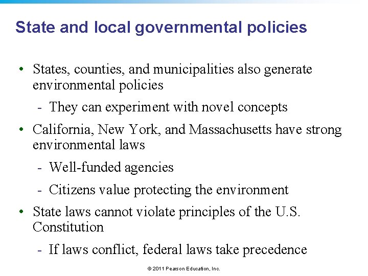 State and local governmental policies • States, counties, and municipalities also generate environmental policies