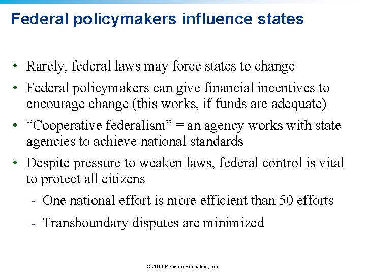 Federal policymakers influence states • Rarely, federal laws may force states to change •