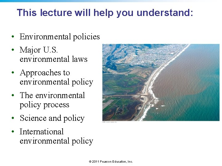 This lecture will help you understand: • Environmental policies • Major U. S. environmental