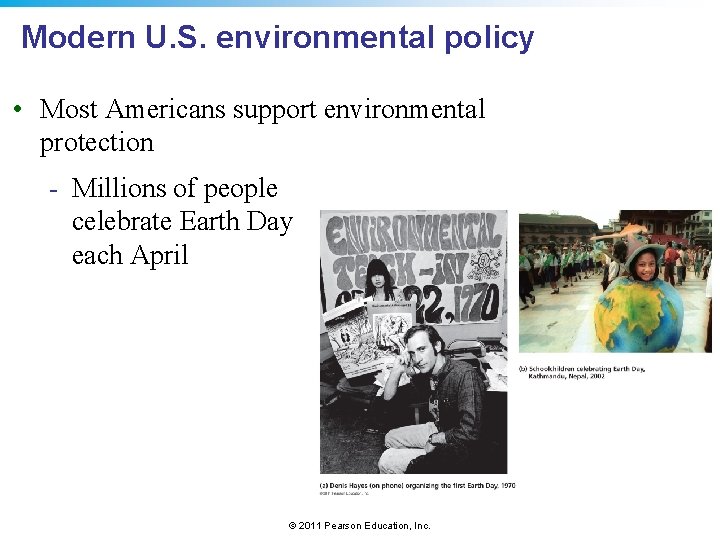 Modern U. S. environmental policy • Most Americans support environmental protection - Millions of