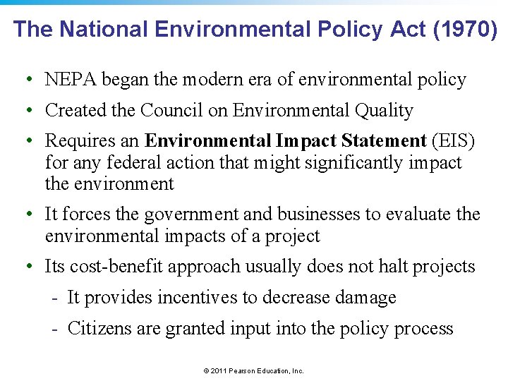 The National Environmental Policy Act (1970) • NEPA began the modern era of environmental