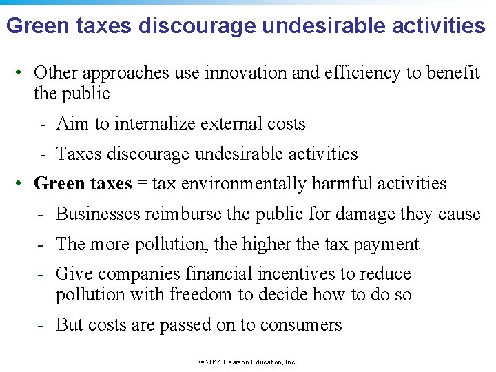 Green taxes discourage undesirable activities • Other approaches use innovation and efficiency to benefit