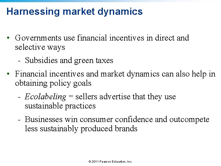 Harnessing market dynamics • Governments use financial incentives in direct and selective ways -