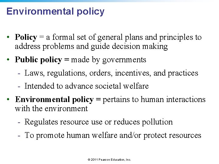 Environmental policy • Policy = a formal set of general plans and principles to