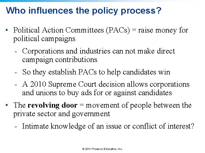 Who influences the policy process? • Political Action Committees (PACs) = raise money for
