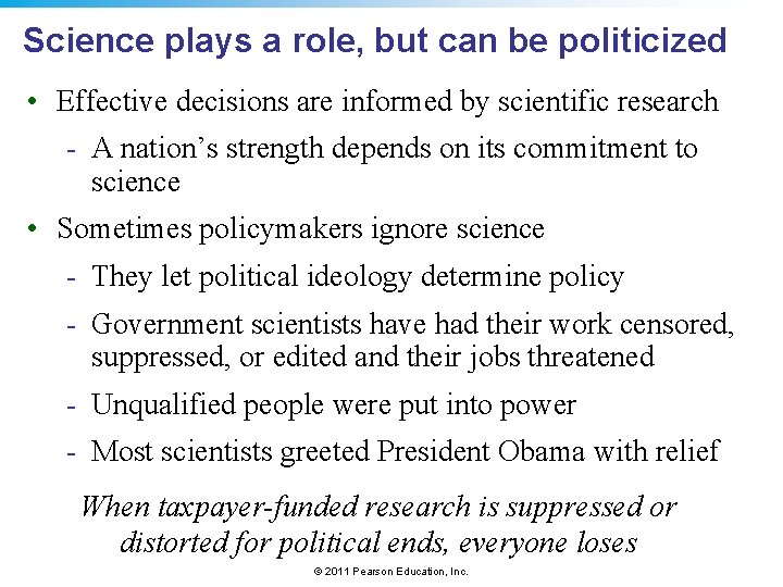 Science plays a role, but can be politicized • Effective decisions are informed by