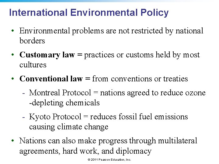 International Environmental Policy • Environmental problems are not restricted by national borders • Customary