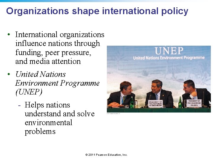 Organizations shape international policy • International organizations influence nations through funding, peer pressure, and