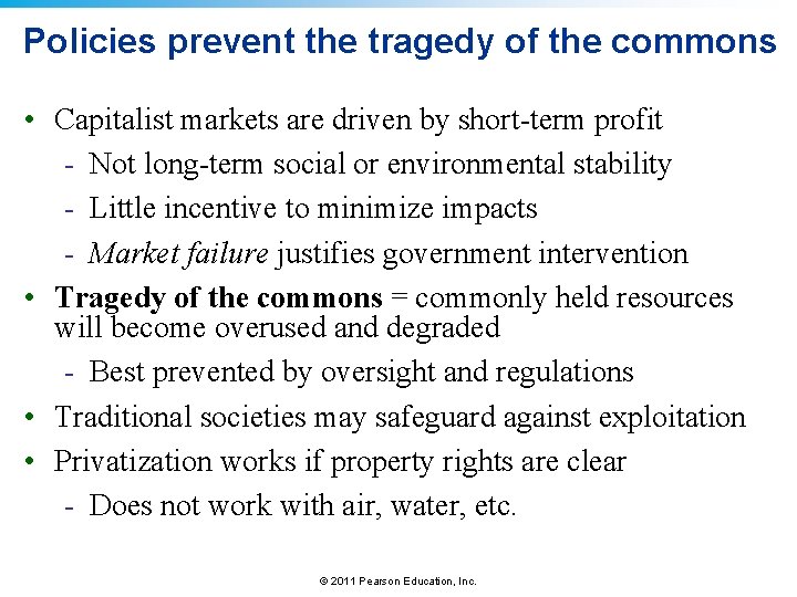 Policies prevent the tragedy of the commons • Capitalist markets are driven by short-term