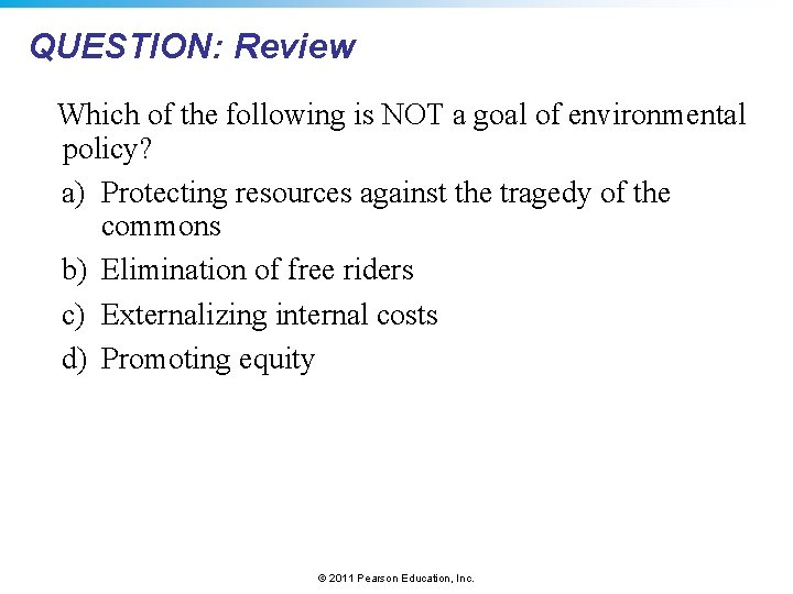 QUESTION: Review Which of the following is NOT a goal of environmental policy? a)