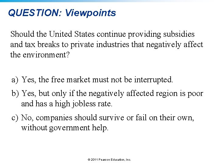 QUESTION: Viewpoints Should the United States continue providing subsidies and tax breaks to private