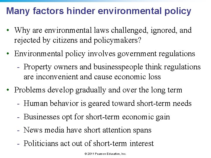 Many factors hinder environmental policy • Why are environmental laws challenged, ignored, and rejected