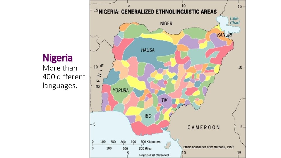 Nigeria More than 400 different languages. 