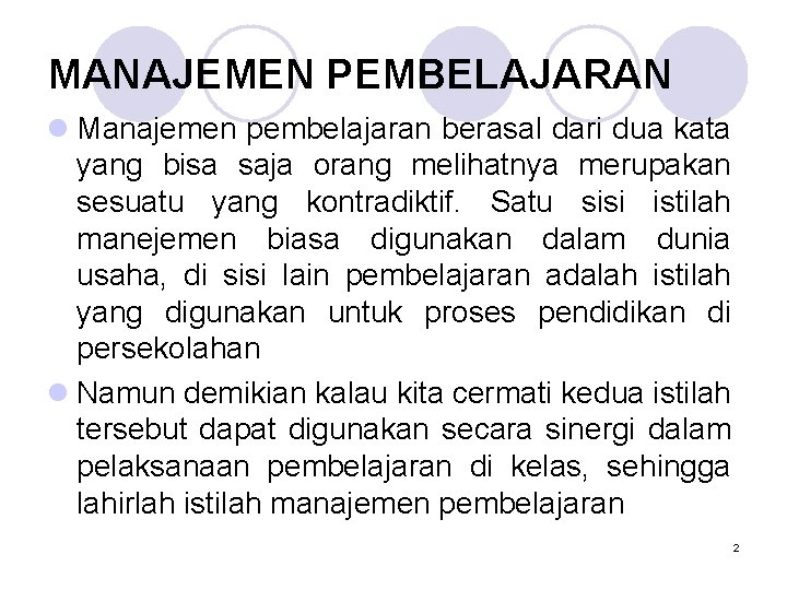 MANAJEMEN PEMBELAJARAN l Manajemen pembelajaran berasal dari dua kata yang bisa saja orang melihatnya