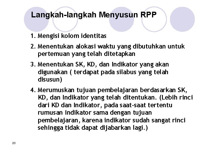 Langkah-langkah Menyusun RPP 1. Mengisi kolom identitas 2. Menentukan alokasi waktu yang dibutuhkan untuk