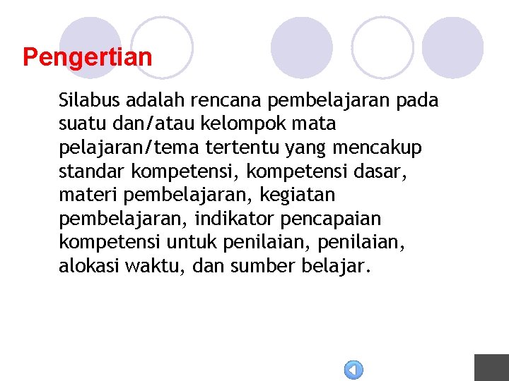 Pengertian Silabus adalah rencana pembelajaran pada suatu dan/atau kelompok mata pelajaran/tema tertentu yang mencakup