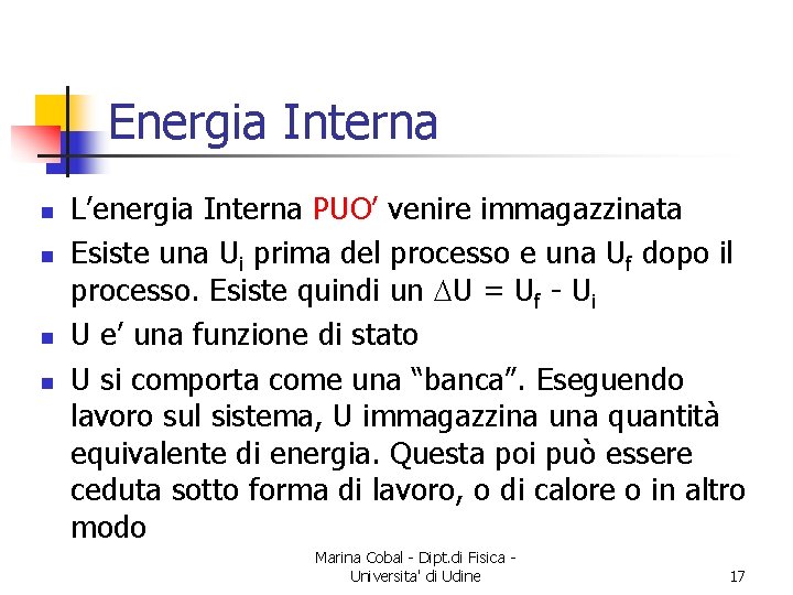 Energia Interna n n L’energia Interna PUO’ venire immagazzinata Esiste una Ui prima del